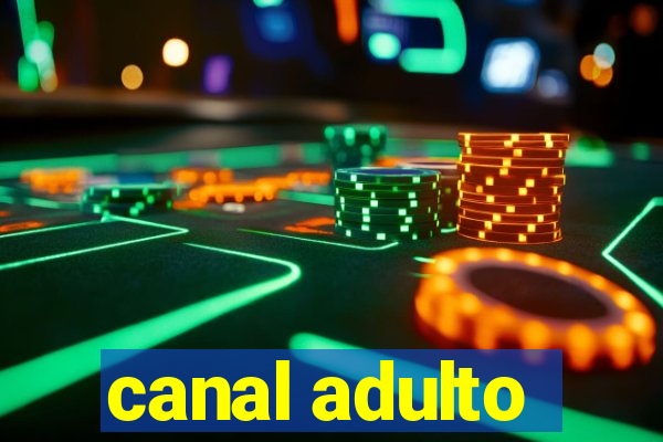 canal adulto